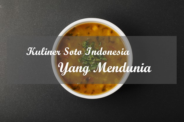 Kuliner Soto Indonesia Yang Mendunia